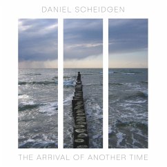 The Arrival of Another Time - Scheidgen, Daniel