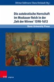 Die autokratische Herrschaft im Moskauer Reich in der 'Zeit der Wirren' 1598-1613