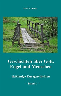 Geschichten über Gott, Engel und Menschen - Justen, Josef F.