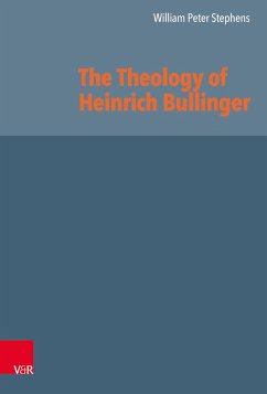 The Theology of Heinrich Bullinger - Stephens, William Peter