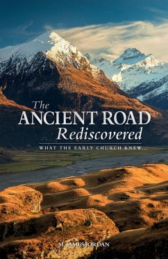 The Ancient Road Rediscovered - Jordan, M. James