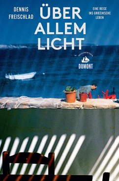 Über allem Licht (DuMont Reiseabenteuer) (eBook, ePUB) - Freischlad, Dennis