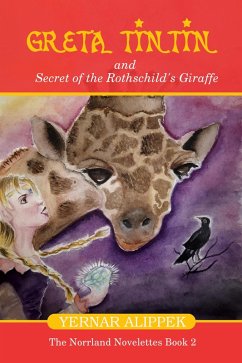 Cover Greta Tintin And Secret of The Rothschild's Giraffe (The Norrland Novelettes, #2) (eBook, ePUB)
