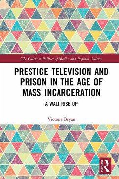 Prestige Television and Prison in the Age of Mass Incarceration (eBook, ePUB) - Bryan, Victoria