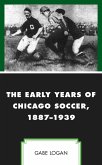 The Early Years of Chicago Soccer, 1887-1939 (eBook, ePUB)