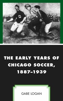 Cover The Early Years of Chicago Soccer, 1887-1939 (eBook, ePUB)