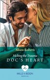 Melting The Trauma Doc's Heart (Mills & Boon Medical) (eBook, ePUB)