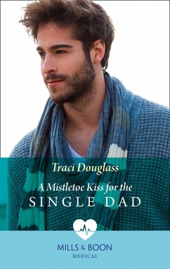 A Mistletoe Kiss For The Single Dad (Mills & Boon Medical) (eBook, ePUB) - Douglass, Traci