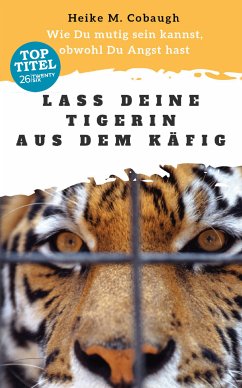 Lass deine Tigerin aus dem Käfig (eBook, ePUB) - Cobaugh, Heike M.