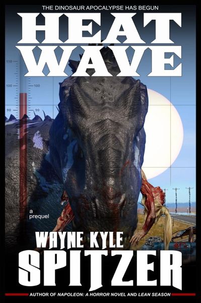 Heat Wave: The Dinosaur Apocalypse Has Begun (A Prequel) (eBook, ePUB)