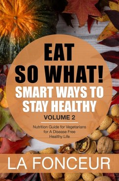 Cover Eat So What! Smart Ways to Stay Healthy Volume 2 (Eat So What! Mini Editions, #2) (eBook, ePUB)