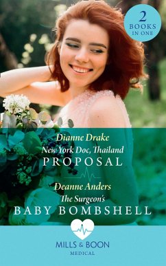 Cover New York Doc, Thailand Proposal / The Surgeon's Baby Bombshell: New York Doc, Thailand Proposal / The Surgeon's Baby Bombshell (Mills & Boon Medical) (eBook, ePUB)
