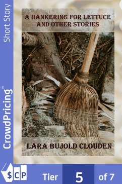 A Hankering for Lettuce and Other Stories (eBook, ePUB) - Clouden, Lara Bujold