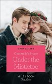 Cinderella's Prince Under The Mistletoe (Mills & Boon True Love) (A Crown by Christmas, Book 1) (eBook, ePUB)