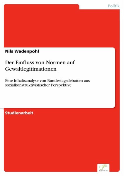 Der Einfluss von Normen auf Gewaltlegitimationen (eBook, PDF) Der Einfluss von Normen auf Gewaltlegitimationen (eBook, PDF)