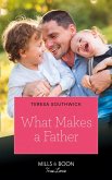 What Makes A Father (Mills & Boon True Love) (eBook, ePUB)