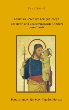 Monat zu Ehren des heiligen Joseph, des ersten und vollkommensten Anbeters Jesu Christi. - Hofer, Rosa