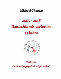 Deutschlands verlorene 13 Jahre - Ghanem, Michael