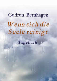 Wenn sich die Seele reinigt - Bernhagen, Gudrun