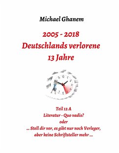 Deutschlands verlorene 13 Jahre - Ghanem, Michael