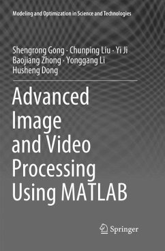 Advanced Image and Video Processing Using MATLAB - Gong, Shengrong;Liu, Chunping;Ji, Yi