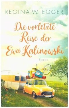 Die vorletzte Reise der Ewa Kalinowski - Egger, Regina W.