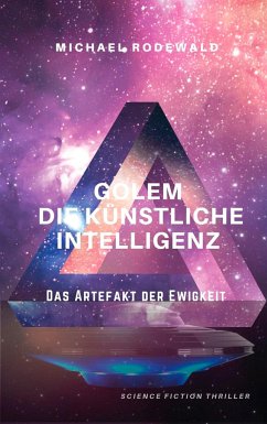 GOLEM - Die Künstliche Intelligenz: Das Artefakt der Ewigkeit - Rodewald, Michael