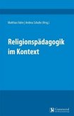 Religionspädagogik im Kontext Religionspädagogik im Kontext