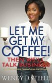 Let Me Get My Coffee! Then We'll Talk Business (eBook, ePUB)