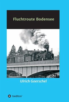 Fluchtroute Bodensee (eBook, ePUB) - Goerschel, Ulrich