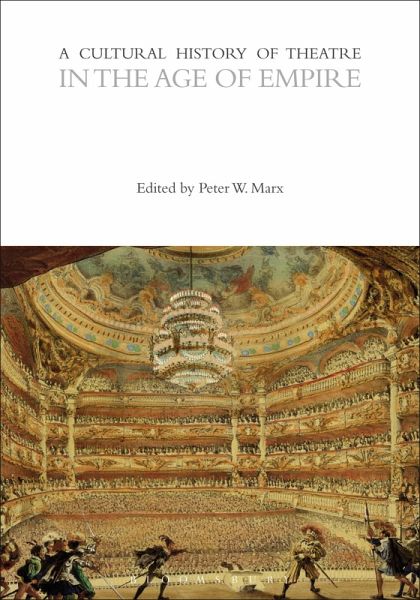 A Cultural History of Theatre in the Age of Empire (eBook, ePUB) A Cultural History of Theatre in the Age of Empire (eBook, ePUB)