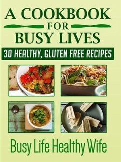 A Cookbook for Busy Lives (eBook, ePUB) - Anne, Monica