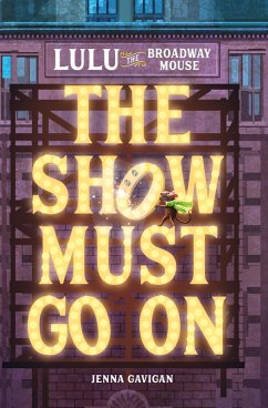 Lulu the Broadway Mouse: The Show Must Go On (eBook, ePUB) - Gavigan, Jenna
