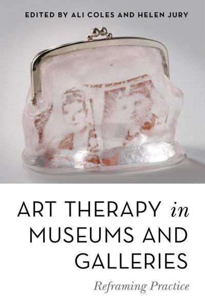 Art Therapy in Museums and Galleries (eBook, ePUB) Art Therapy in Museums and Galleries (eBook, ePUB)