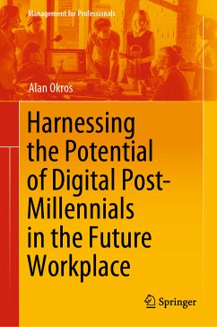 Harnessing the Potential of Digital Post-Millennials in the Future Workplace (eBook, PDF) - Okros, Alan