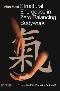 Structural Energetics in Zero Balancing Bodywork (eBook, ePUB) - Hext, Alan