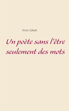 Un poète sans l'être seulement des mots (eBook, ePUB)