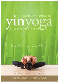 The Complete Guide to Yin Yoga (eBook, ePUB) - Clark, Bernie