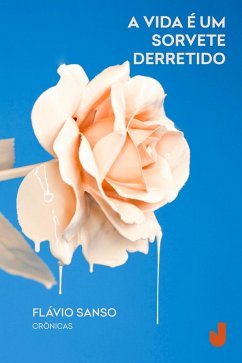 Cover A vida é um sorvete derretido (eBook, ePUB)