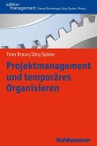 Projektmanagement und temporäres Organisieren (eBook, PDF)