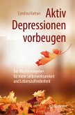 Aktiv Depressionen vorbeugen (eBook, PDF)