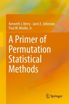 A Primer of Permutation Statistical Methods (eBook, PDF) - Berry, Kenneth J.; Johnston, Janis E.; Mielke, Jr.