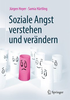 Soziale Angst verstehen und verändern (eBook, PDF) - Hoyer, Jürgen; Härtling, Samia