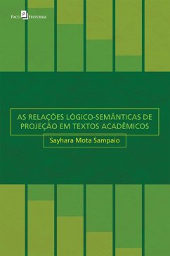 AS RELAÇÕES LÓGICO-SEMÂNTICAS DE PROJEÇÃO EM TEXTOS ACADÊMICOS (eBook, ePUB) - Sampaio, Sayhara Mota