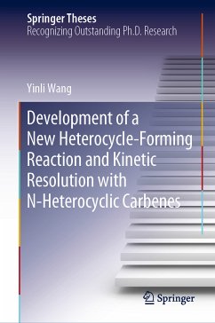 Development of a New Heterocycle-Forming Reaction and Kinetic Resolution with N-Heterocyclic Carbenes (eBook, PDF) - Wang, Yinli