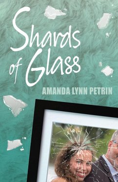 Shards of Glass (eBook, ePUB) - Petrin, Amanda Lynn