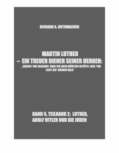 MARTIN LUTHER - LUTHER, ADOLF HITLER UND DIE JUDEN (eBook, ePUB) - Huthmacher, Richard A.