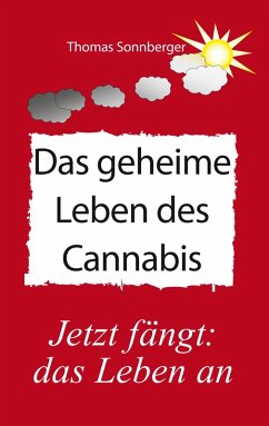 Das geheime Leben des Cannabis (eBook, ePUB) - Sonnberger, Thomas