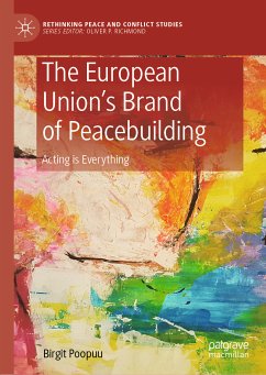 The European Union’s Brand of Peacebuilding (eBook, PDF) - Poopuu, Birgit