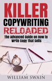 Killer Copywriting Reloaded, The Advanced Guide On How To Write Copy That Sells (eBook, ePUB)